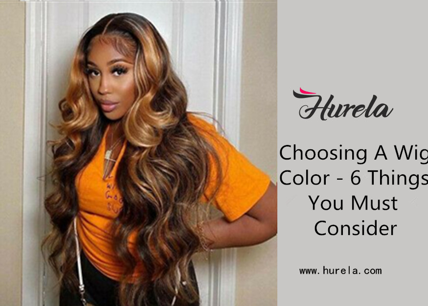 Choosing A Wig Color - 6 Things You Must Consider