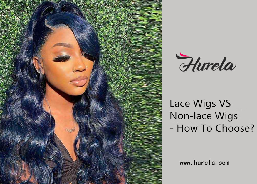 Lace Wigs VS Non-lace Wigs - How To Choose?